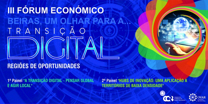 III Frum Econmico Beiras, um olhar para a...Transio Digital | Regies de Oportunidades